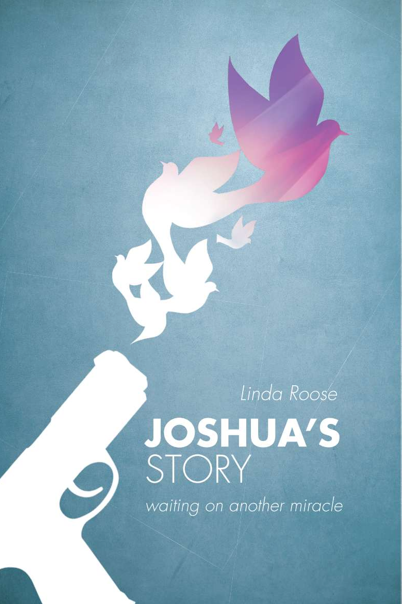 A photo of the cover of Joshua's Story with a blue background and an image of doves coming out of a pistol