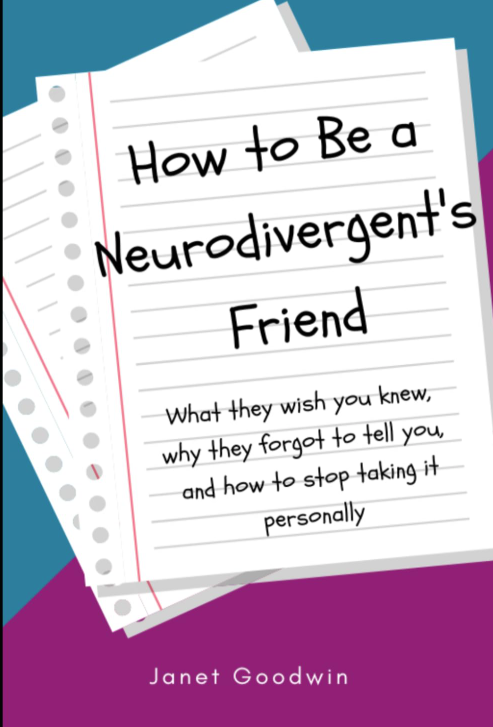Book cover titled 'How to Be a Neurodivergent's Friend' by Janet Goodwin, featuring a notebook with handwritten text and notes.