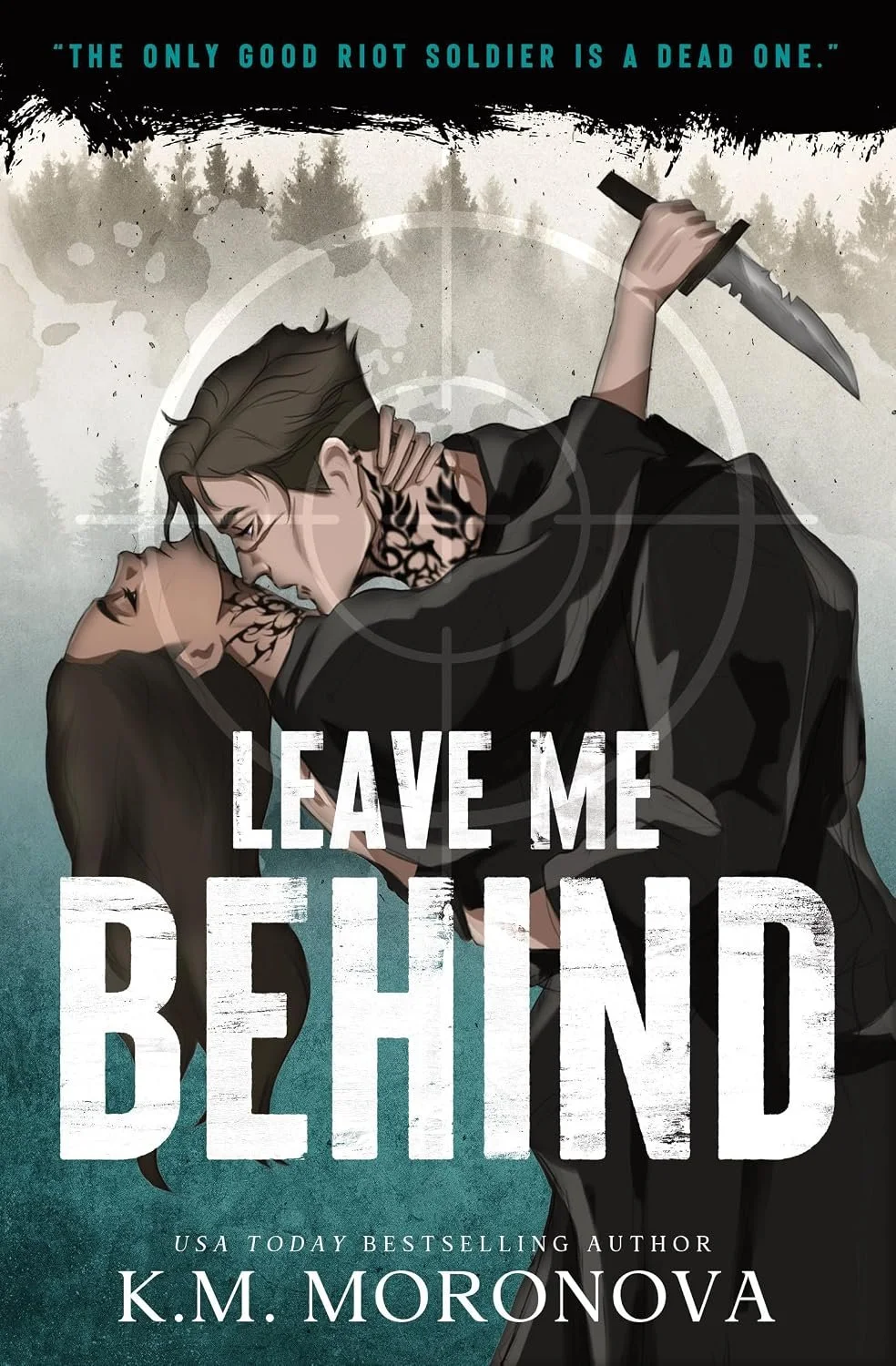 Book cover of 'Leave Me Behind' by K.M. Moronova, featuring two people in a threatening embrace, one holding a knife, with a forest background and quote at the top.