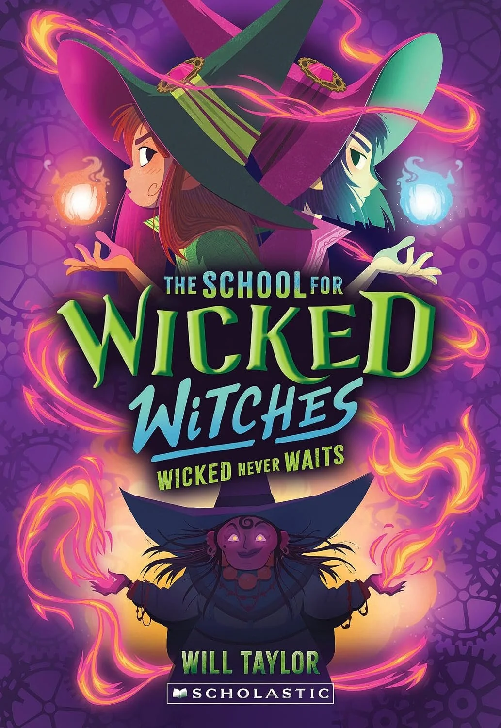 Cover of the book titled 'The School for Wicked Witches' by Will Taylor, featuring two young witches with pointed hats casting spells, and a sinister witch at the bottom with arms outstretched, surrounded by swirling magical flames.