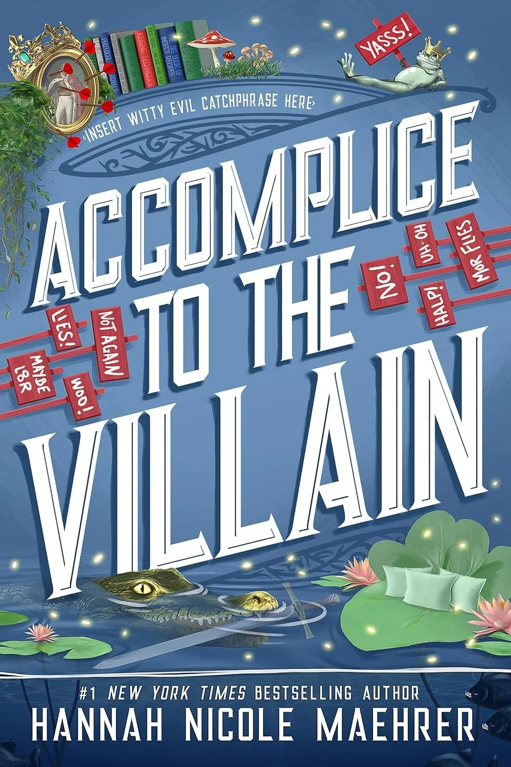 Book cover titled "Acceptance to the Villain" by Hannah Nicole Maehrer, featuring a crocodile peeking out of water with lily pads and pink water lilies, a floating mirror with red arrows and a text reading "Let’s! Made for LR", a ceiling fan with boo