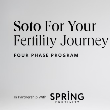 SotoMethod x Spring Fertility: Soto For Your Fertility Journey