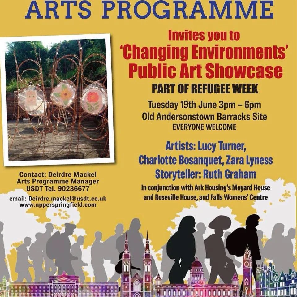 Flyer for an arts program inviting people to a public art showcase titled 'Changing Environments' as part of Refugee Week on Tuesday, June 19th, from 3 pm to 6 pm at Old Andersonstown Barracks Site, featuring artworks by Lucy Turner, Charlotte Bosanquet, Zara Lyness, with storyteller Ruth Graham, in conjunction with Ark Housing's Moyard House, Roseville House, and Falls Women's Centre.