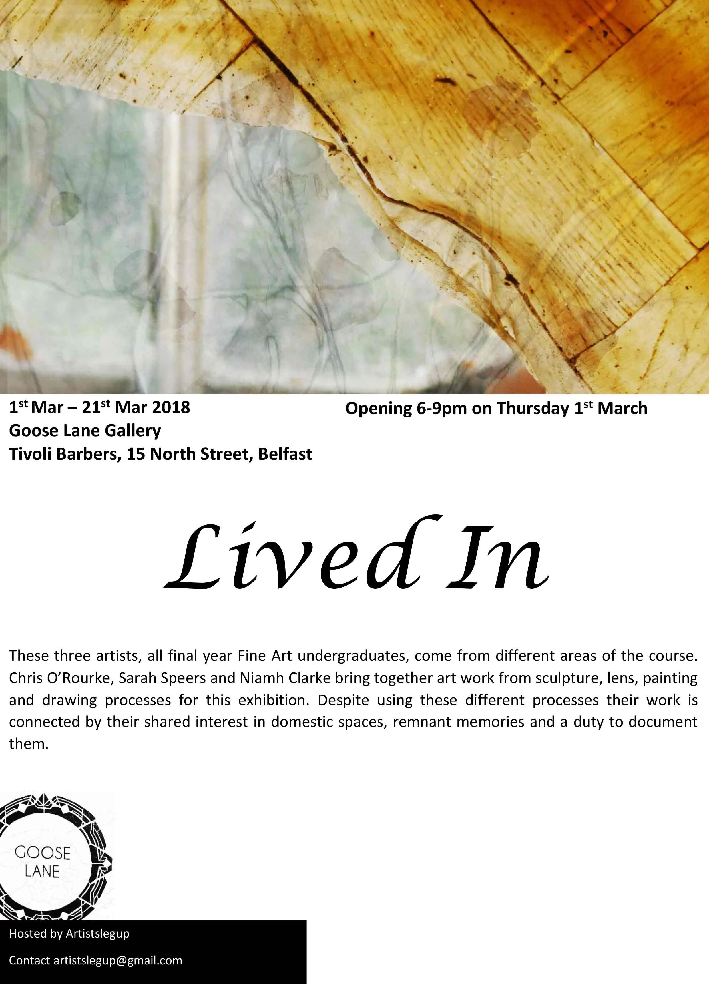An image of an art exhibition flyer promoting an art show titled 'Living In,' featuring three artists—Chris O'Rourke, Sarah Speers, and Niamh Clarke—whose work combines sculpture, lens, painting, and drawing. The exhibition runs from March 1 to March 21, 2018, at Goose Lane Gallery in Belfast, with an opening reception on March 1 from 6-9 pm. The flyer includes an abstract background with a circular logo at the bottom left reading 'GOOSE LANE' and a black bottom banner with email contact information.