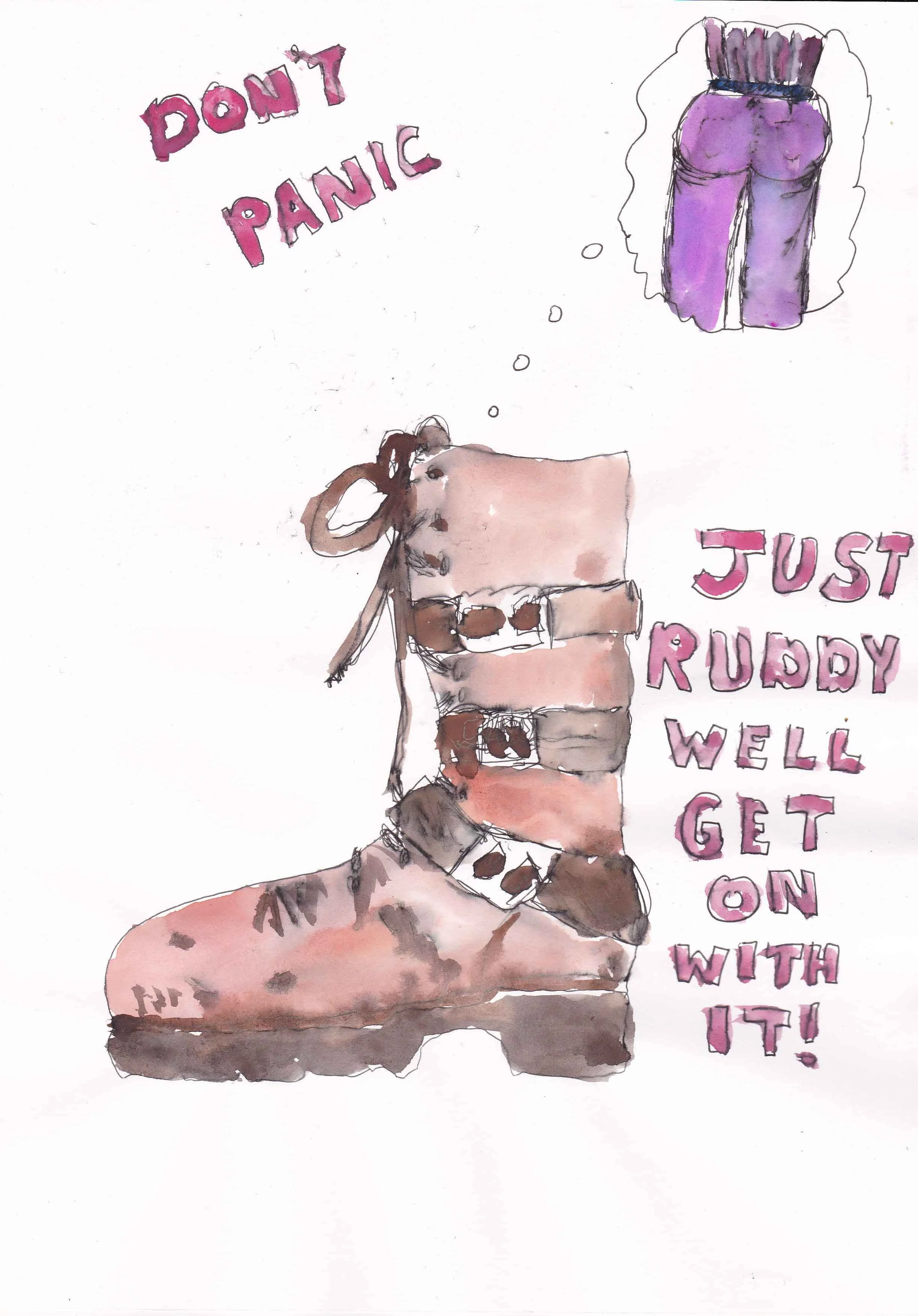 A watercolor drawing of a woman wearing a purple top and a belt,  and a large buckled boot with text around it. The text reads: "DON'T PANIC" on the left side and "JUST RUDDY WELL GET ON WITH IT!" on the right side.