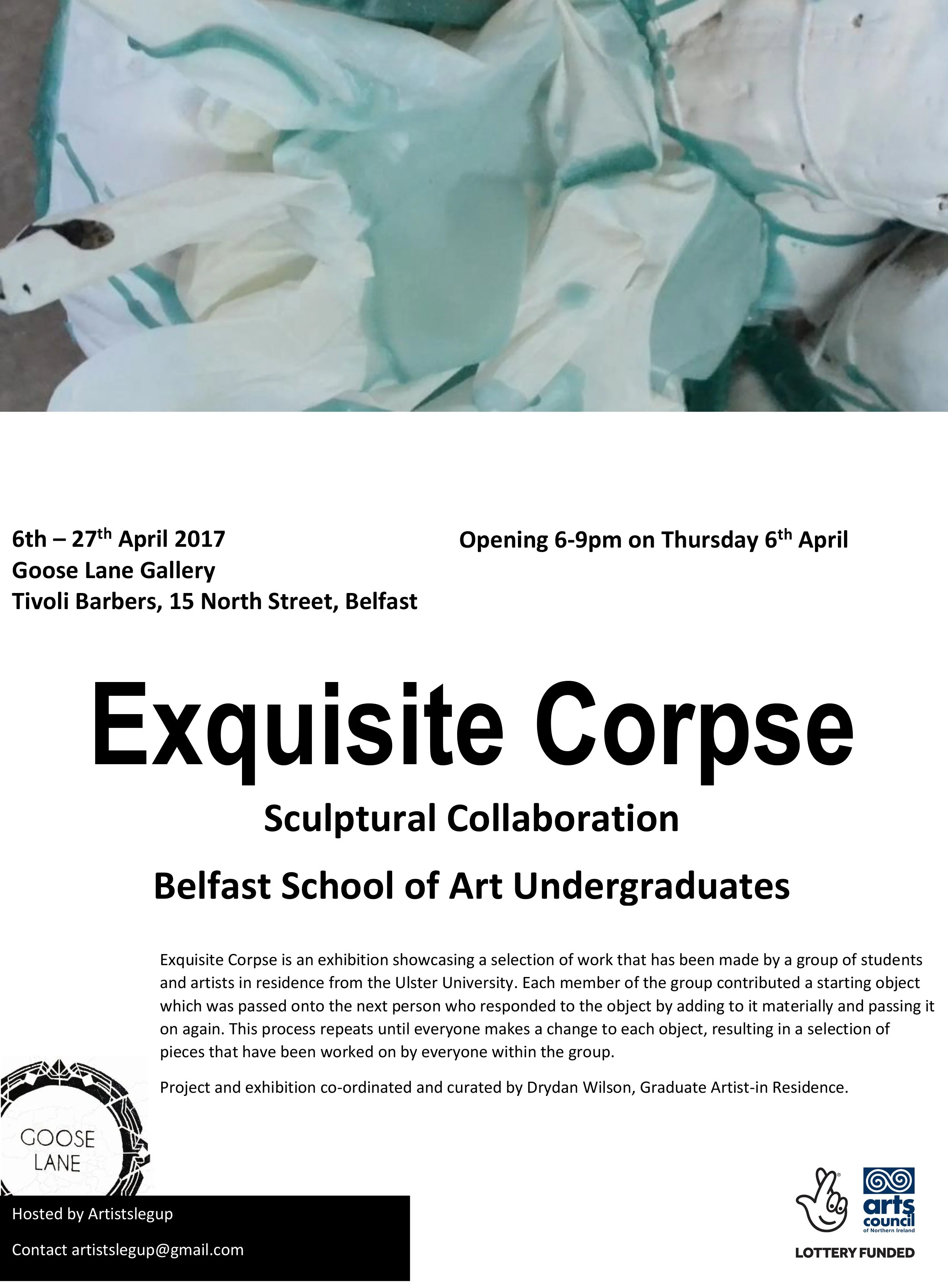 Poster for the exhibition 'Exquisite Corpse' at Belfast School of Art Undergraduates, showcasing student and artist work from Ulster University, held from April 6-27, 2017 at Goose Lane Gallery, Belfast. The poster includes logos for Arts Council Northern Ireland and mentions it is lottery funded.