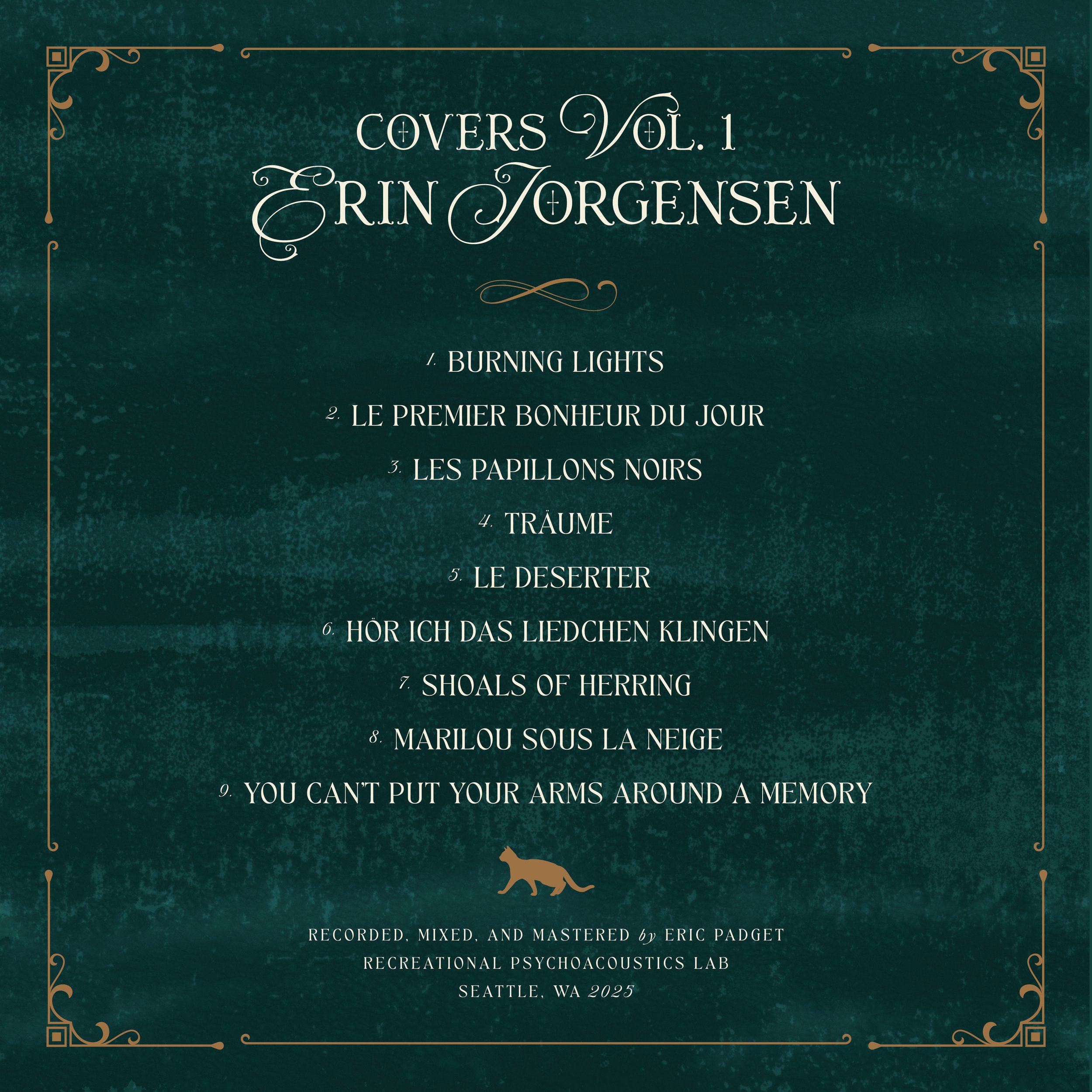Cover art for a music album titled 'Covers Vol. 1' by Erin Jorgenesen. The cover features a vintage design with a dark green textured background, ornate gold corner decorations, and elegant white and gold text listing song titles. There is a small silhouette of a dog at the bottom and a note indicating it was recorded and mastered by Eric Padget at the Recreational Psychoacoustics Lab in Seattle, WA, 2025.