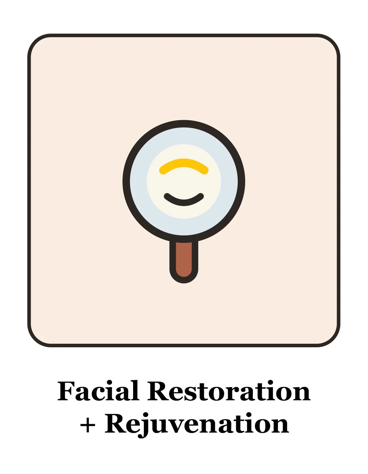 Illustration of a face magnifying glass with a smiling face, symbolizing facial rejuvenation, on a beige background, with the text 'Facial Restoration + Rejuvenation' below.