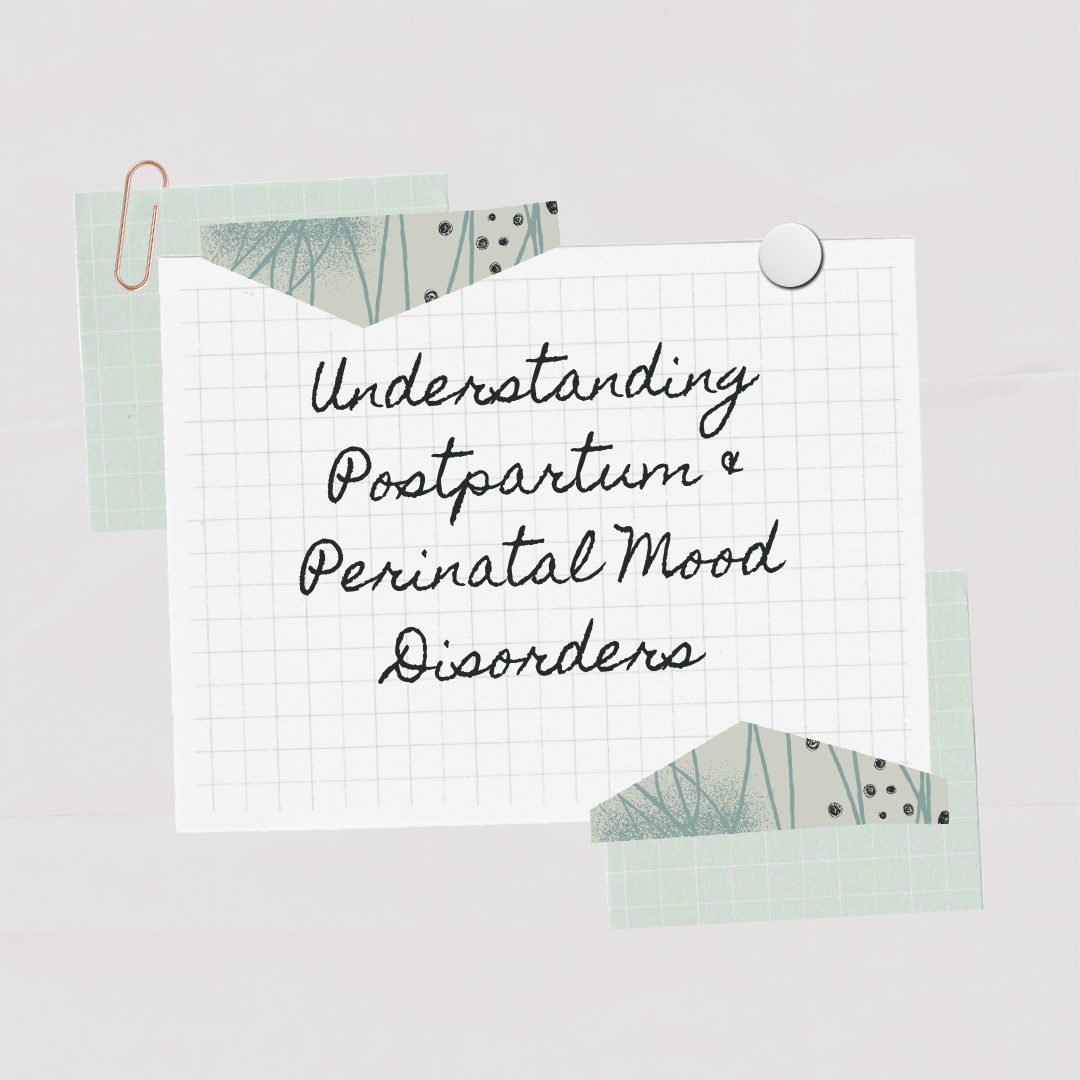 Understanding Postpartum &amp; Perinatal Mood Disorders