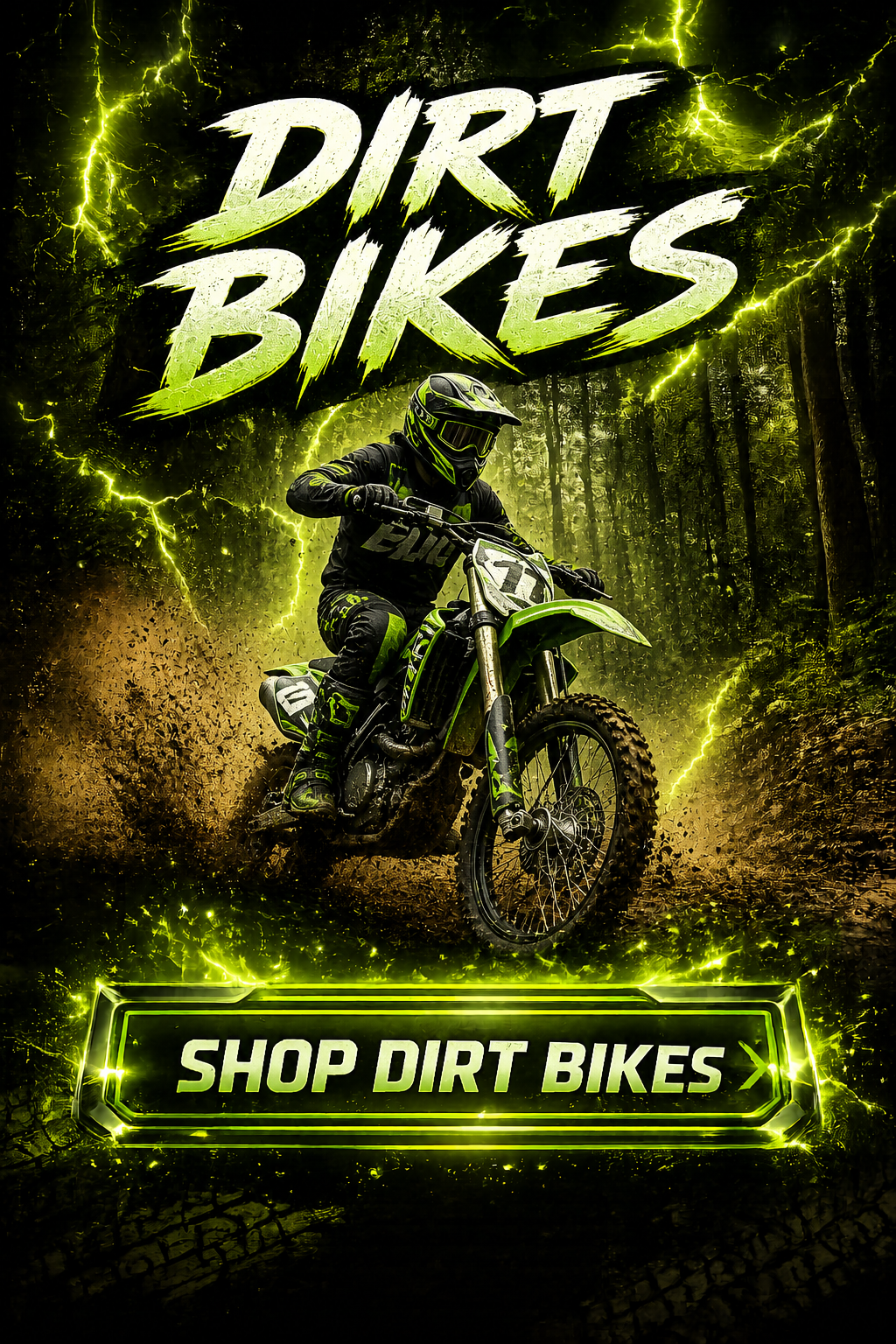 A motocross rider in black and green gear riding a dirt bike through a forest with flying dirt and glowing green lightning effects, with the text 'Dirt Bikes' at the top and 'Shop Dirt Bikes' at the bottom.