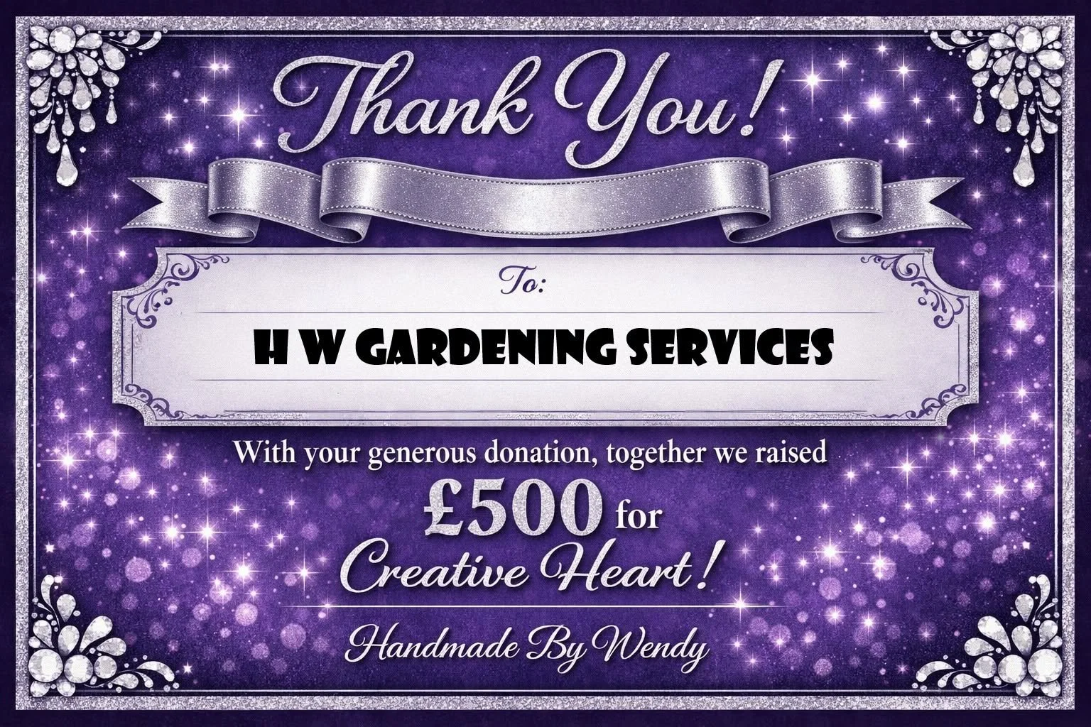 A thank you card with a purple background and sparkling decorations. It features a silver ribbon at the top and decorative border corners. The card expresses appreciation for a donation to H V Gardening Services, which raised £500 for Creative Heart, handmade by Wendy.