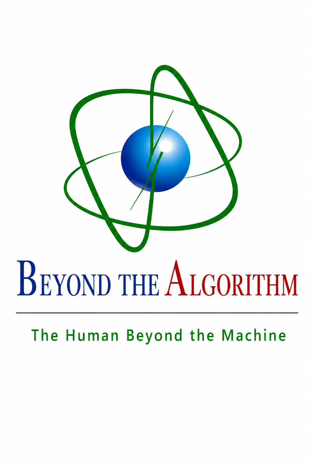 Book cover titled 'Beyond the Algorithm: The Human Beyond the Machine' with a blue planet with green orbitals, meaning Humanity lives on Earth. Consciousness, spirituality, trascendence, science and AI exist on Earth.