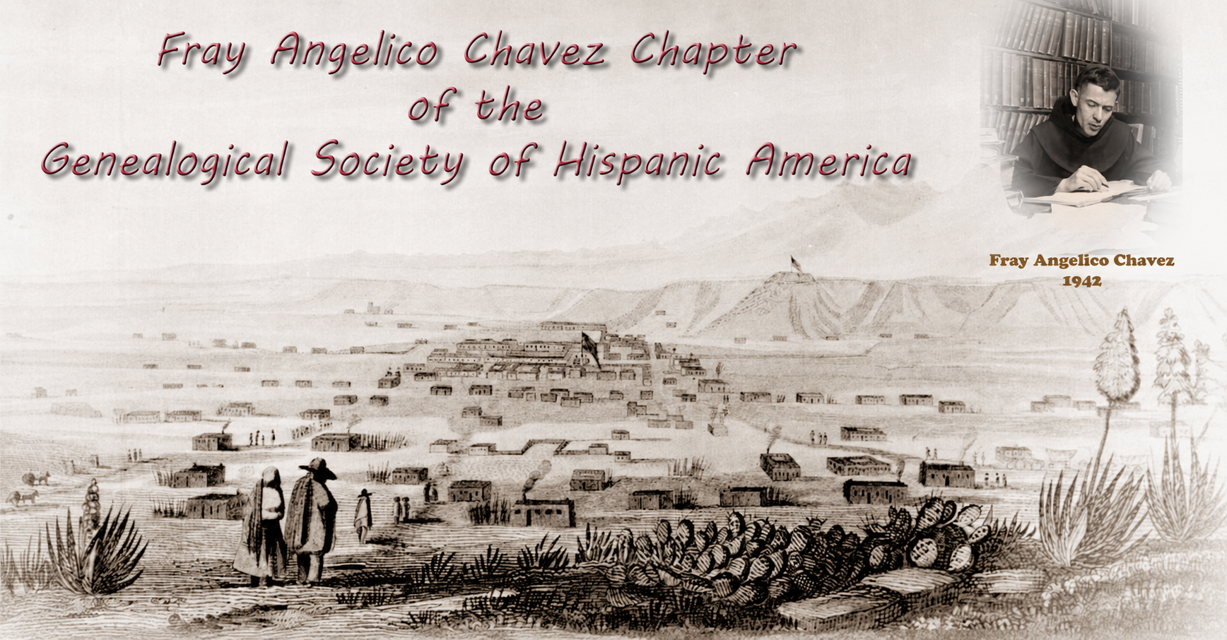 Historic sepia illustration of a Southwestern settlement with an inset photograph of Fray Angélico Chávez, representing the Fray Angélico Chávez Chapter of the Genealogical Society of Hispanic America.