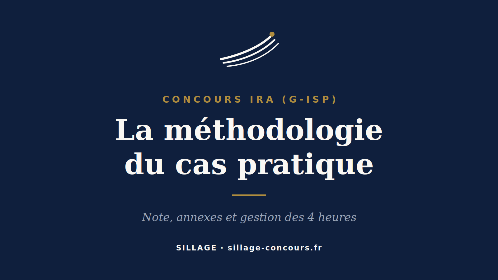 Le cas pratique du concours des IRA (G-ISP) : méthodologie complète de l'épreuve