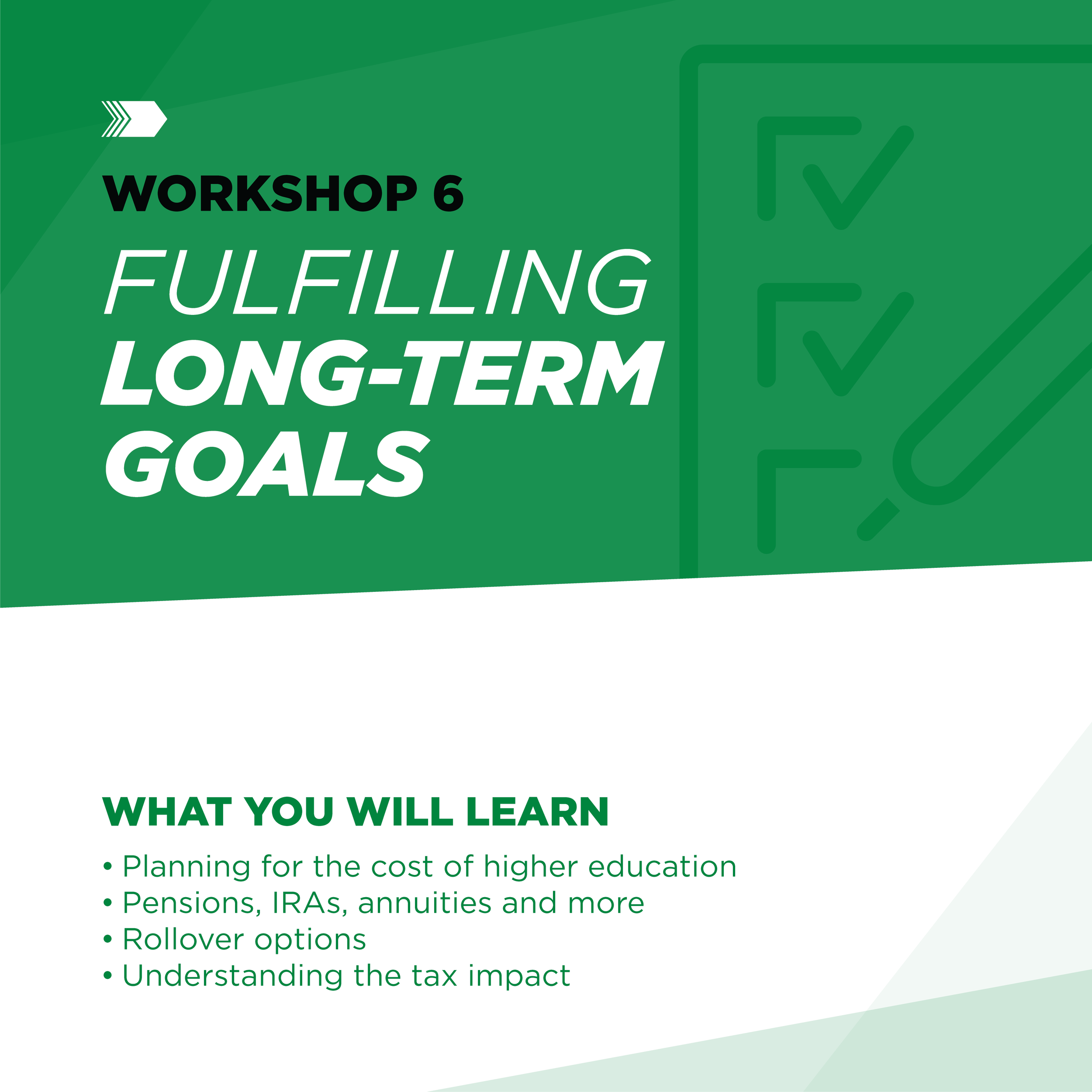 A colorful poster promoting a workshop about tax and financial planning titled 'Workshop 6: Fulfilling Long-Term Goals.' The poster highlights topics such as planning for higher education costs, pensions, IRA annuities, rollover options, and understanding tax impacts.
