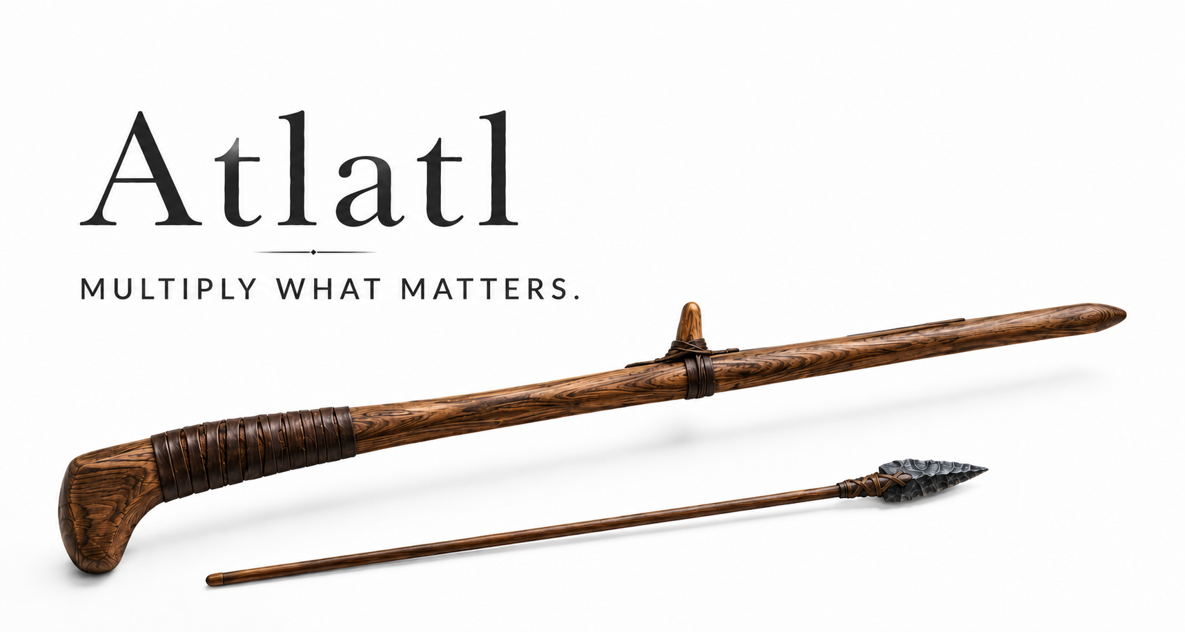 A wooden atlatl with leather wrapping and a decorative arrow with a black arrowhead, placed next to text that reads 'Atlatl MUTILPY WHAT MATTERS.'