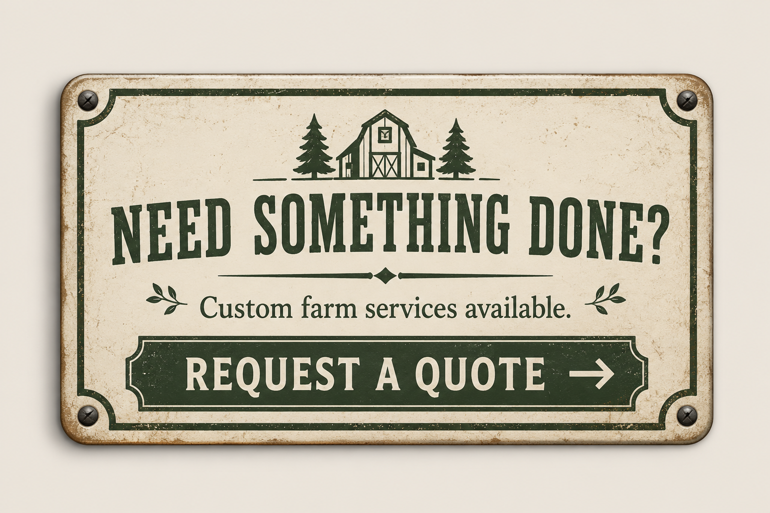 Vintage-style sign offering custom farm services with a request for a quote, featuring an illustration of a barn and trees.