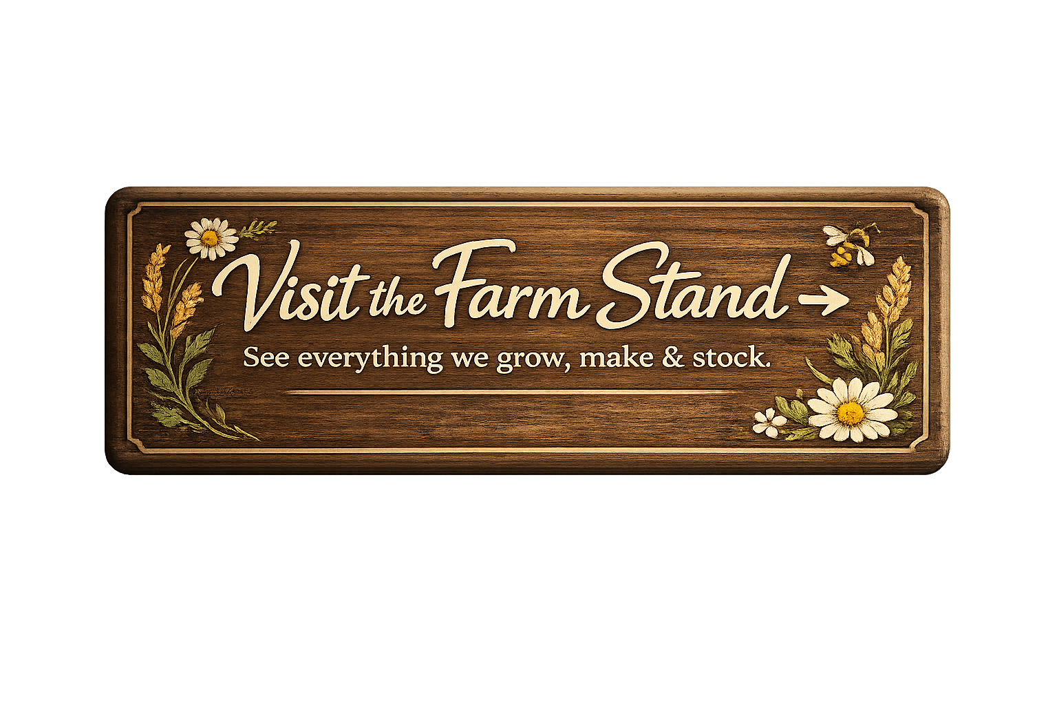 Wooden sign with floral decorations and text inviting visitors to see the farm, with a right arrow.