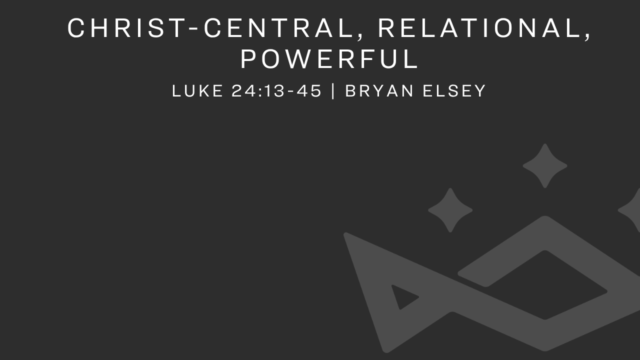 Christ-Central, Relational, Powerful
