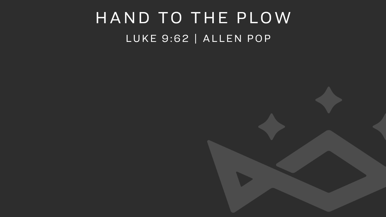 Hand to the Plow