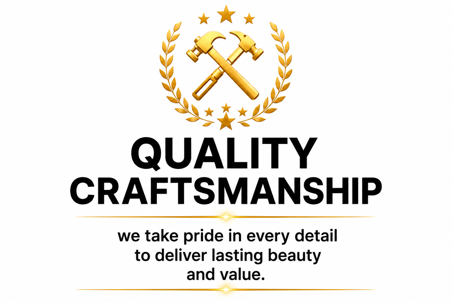 Gold hammer and wrench crossed above a gold laurel wreath and stars, with the words 'Quality Craftsmanship' in bold black letters and the phrase 'we take pride in every detail to deliver lasting beauty and value' underneath.