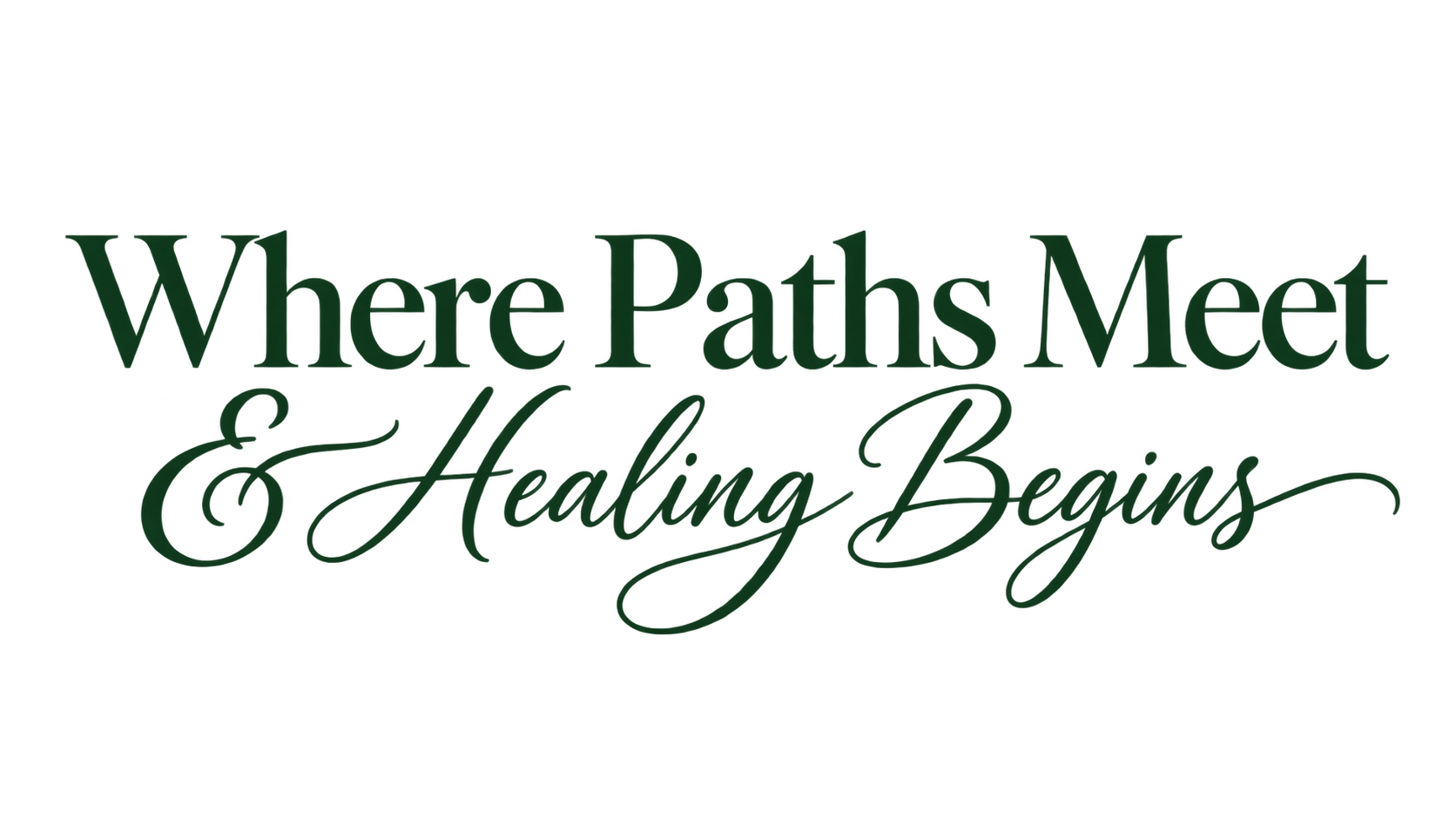 Text that reads 'Where Paths Meet & Healing Begins' in green cursive font.
