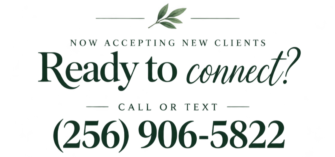 Now accepting new clients. Ready to connect? Call or text us at 256-906-5822.