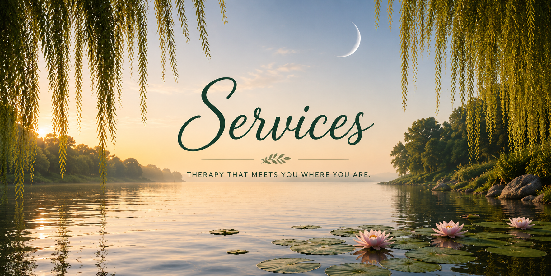 Services. Therapy that meets you where you are.