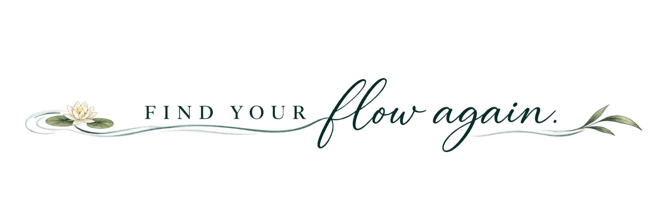 Text saying 'Find Your Flow Again' with a lotus flower and water lily decoration