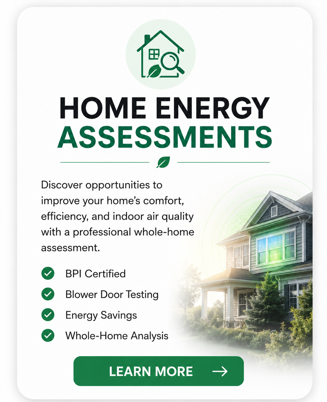 Flyer for home energy assessments highlighting benefits such as BPI certification, blower door testing, energy savings, and whole-home analysis, featuring a house with a green energy check mark.