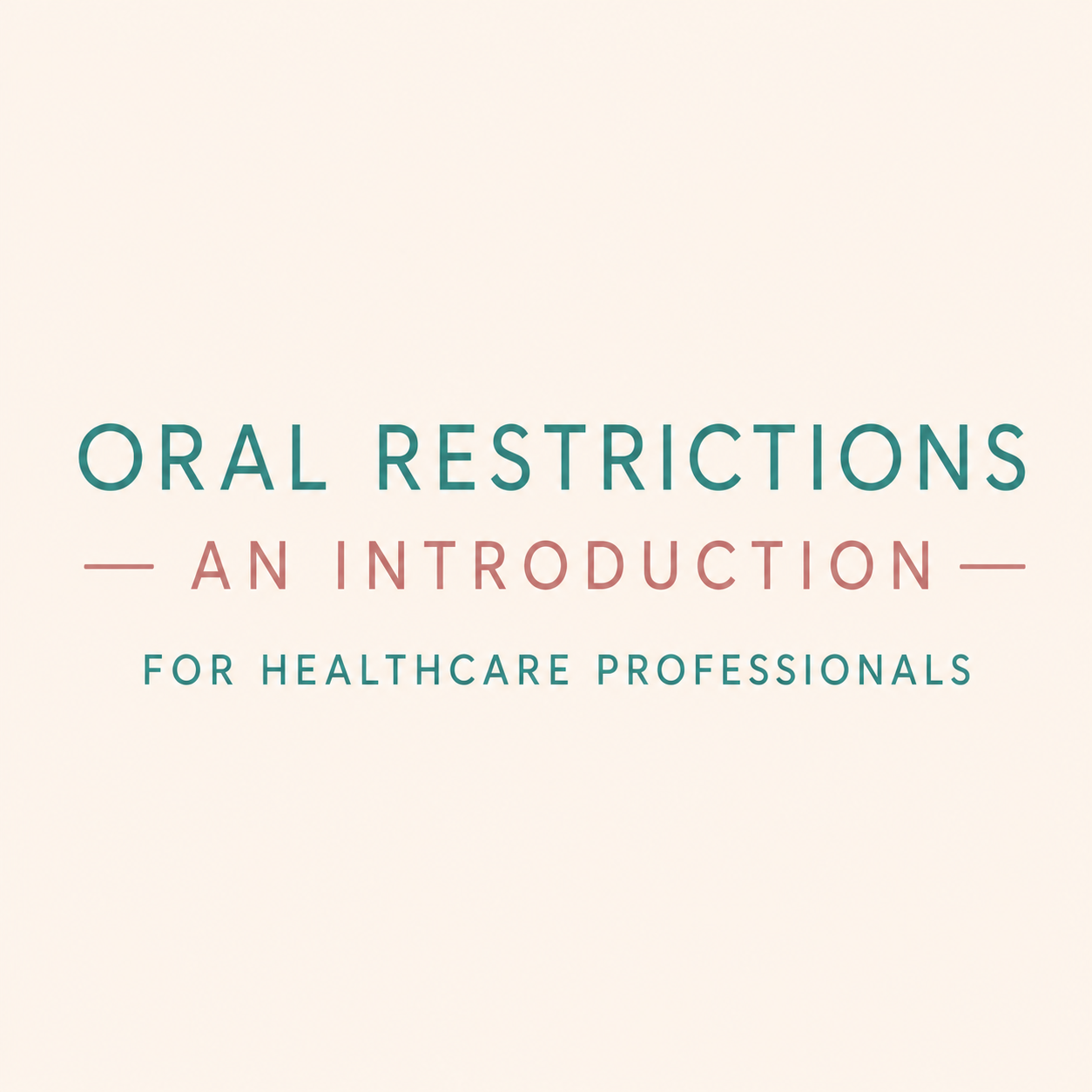 Oral Restrictions: an introduction for Healthcare Professionals