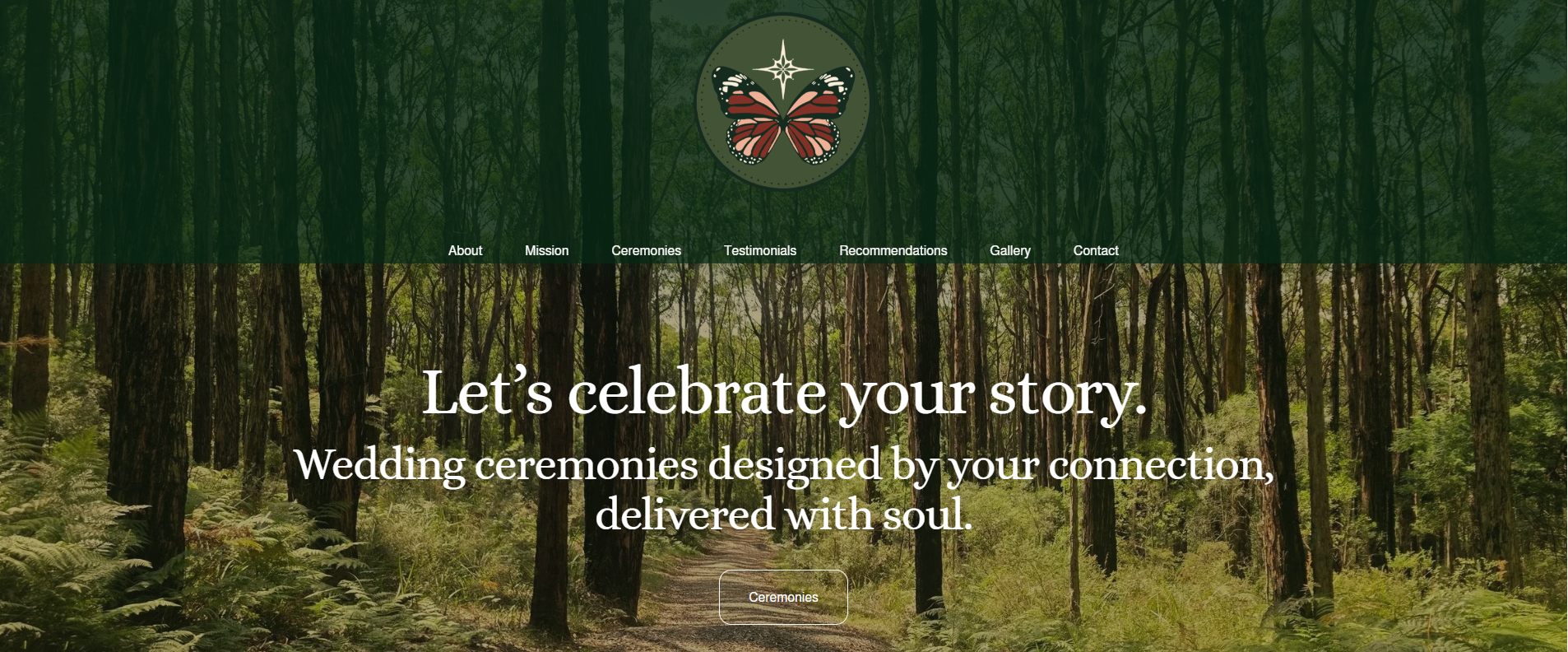Website homepage for wedding ceremonies with a forest background and a butterfly logo at the top center. Navigation menu includes About, Mission, Ceremonies, Testimonials, Recommendations, Gallery, Contact. Main text reads 'Let's celebrate your story