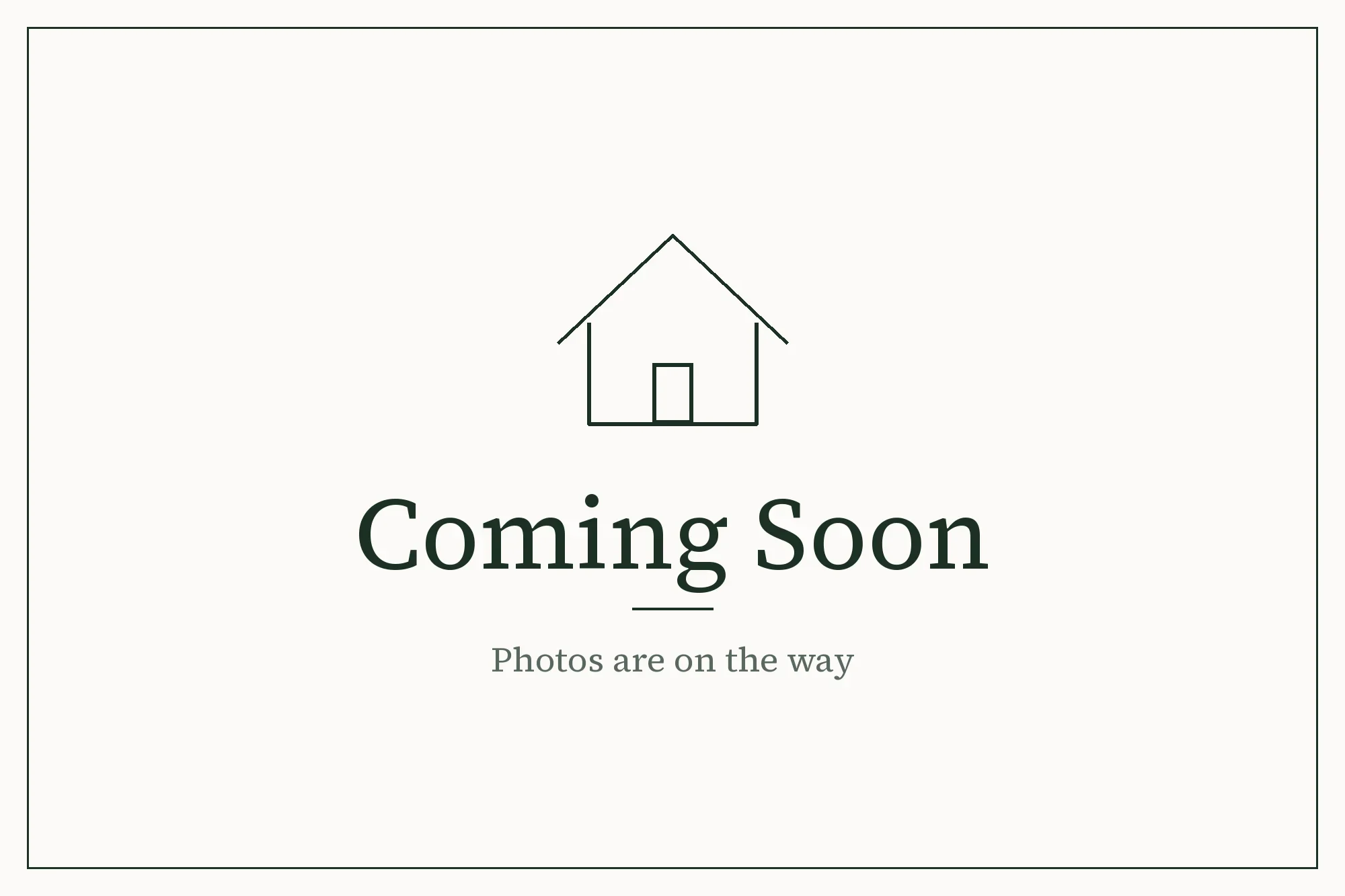  Placeholder graphic with a house outline and the words Coming Soon. Photos are on the way. 