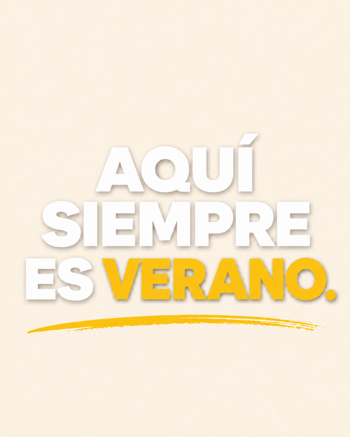 Typography poster with white and yellow text on a beige background that says, "Aquí siempre es verano."