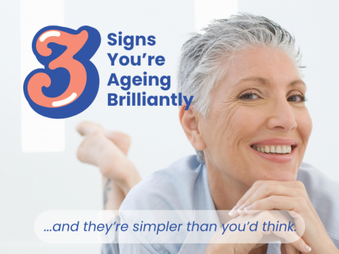 3 Signs You’re Ageing Brilliantly (And They’re Simpler Than You Think)