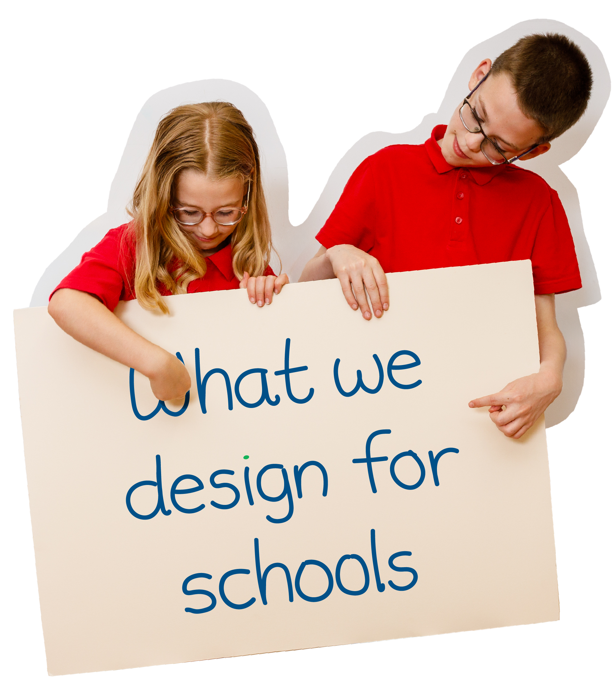 Two children, a girl and a boy, wearing red shirts, holding a sign with blue text that reads 'What we design for schools'.