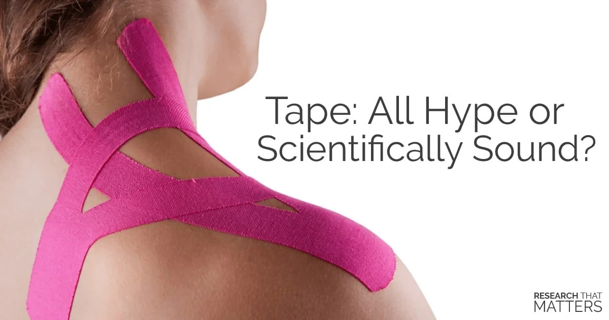 Tape: All Hype or Scientifically Sound?