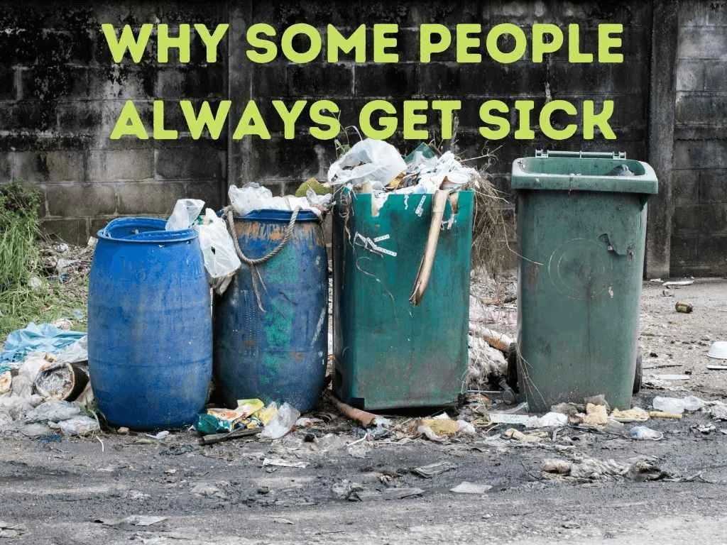 Why Some People Always Get Sick