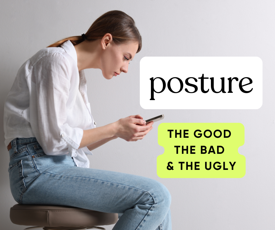 Poor Posture the Good the Bad and the Ugly