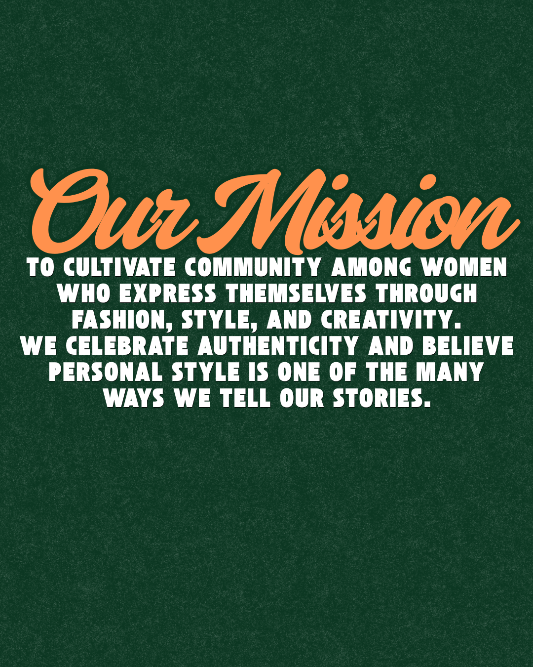 Text on a green background explaining the mission to cultivate community among women through fashion, style, and creativity, celebrating authenticity and personal storytelling.