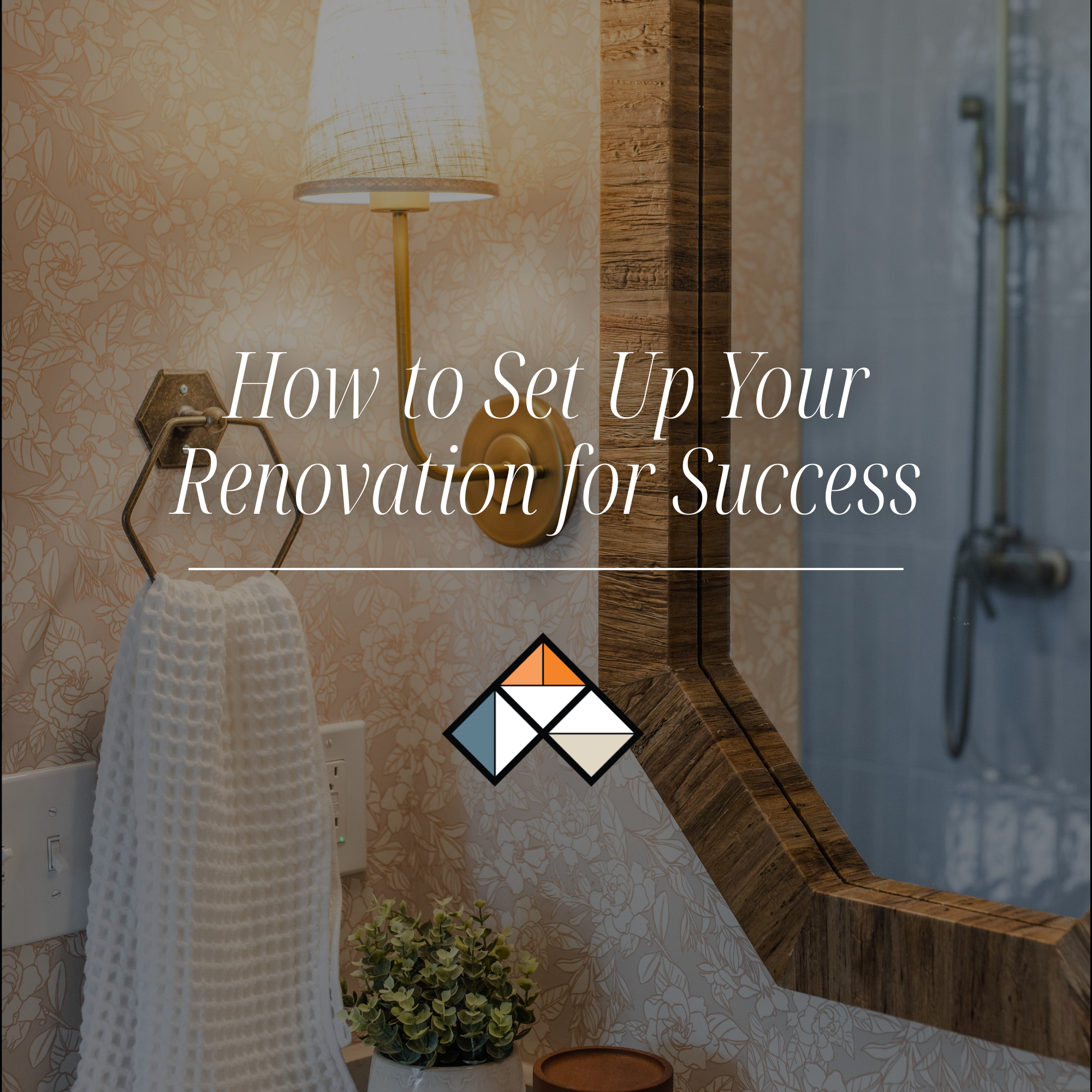 How to Set Up Your Renovation for Success