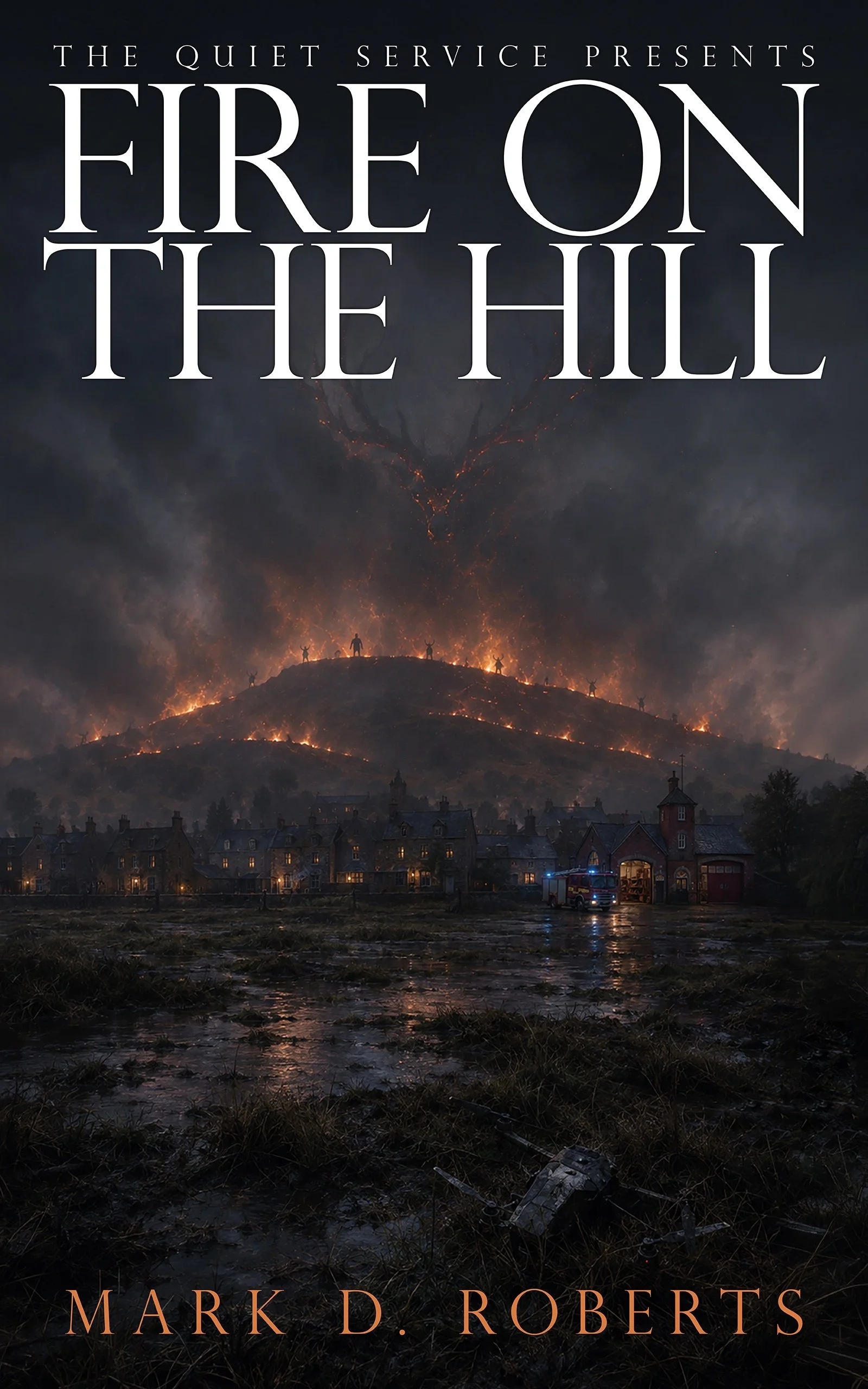 Cover of Fire on the Hill by Mark D. Roberts: lines of fire and silhouetted figures cover a hill above a dark village and fire station beneath a smoke-filled sky.