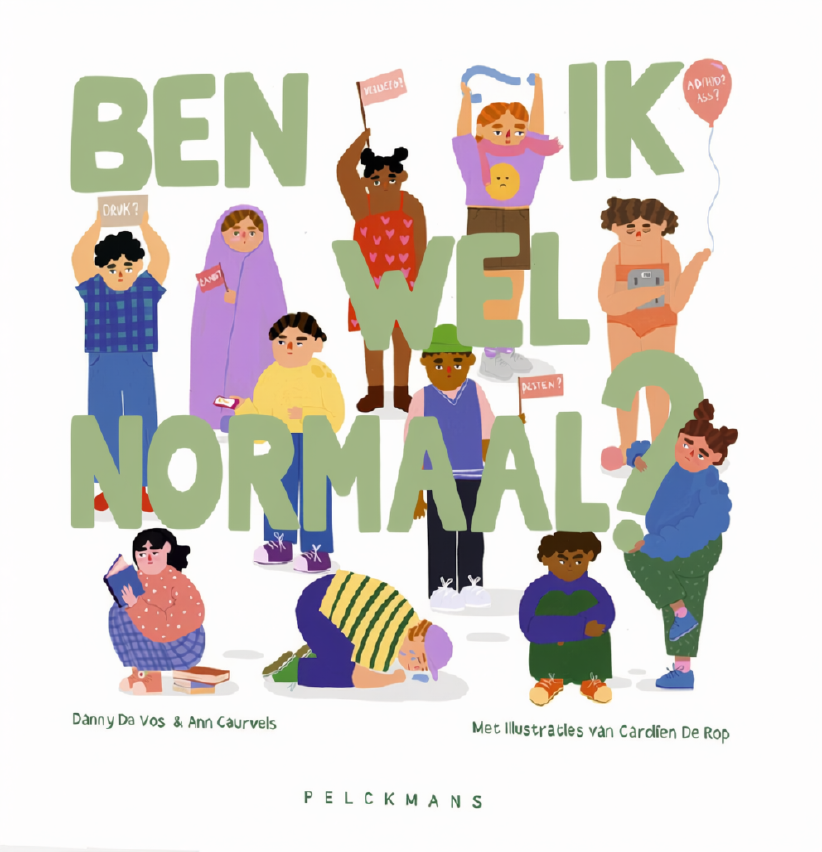 'Ben ik wel normaal' - boek Ann Ceurvels- vragen rond diversiteit en mentale gezondheid voor kinderen vanaf 10 jaar.- Uitgeverij Pelckmans-www.annceurvels.be