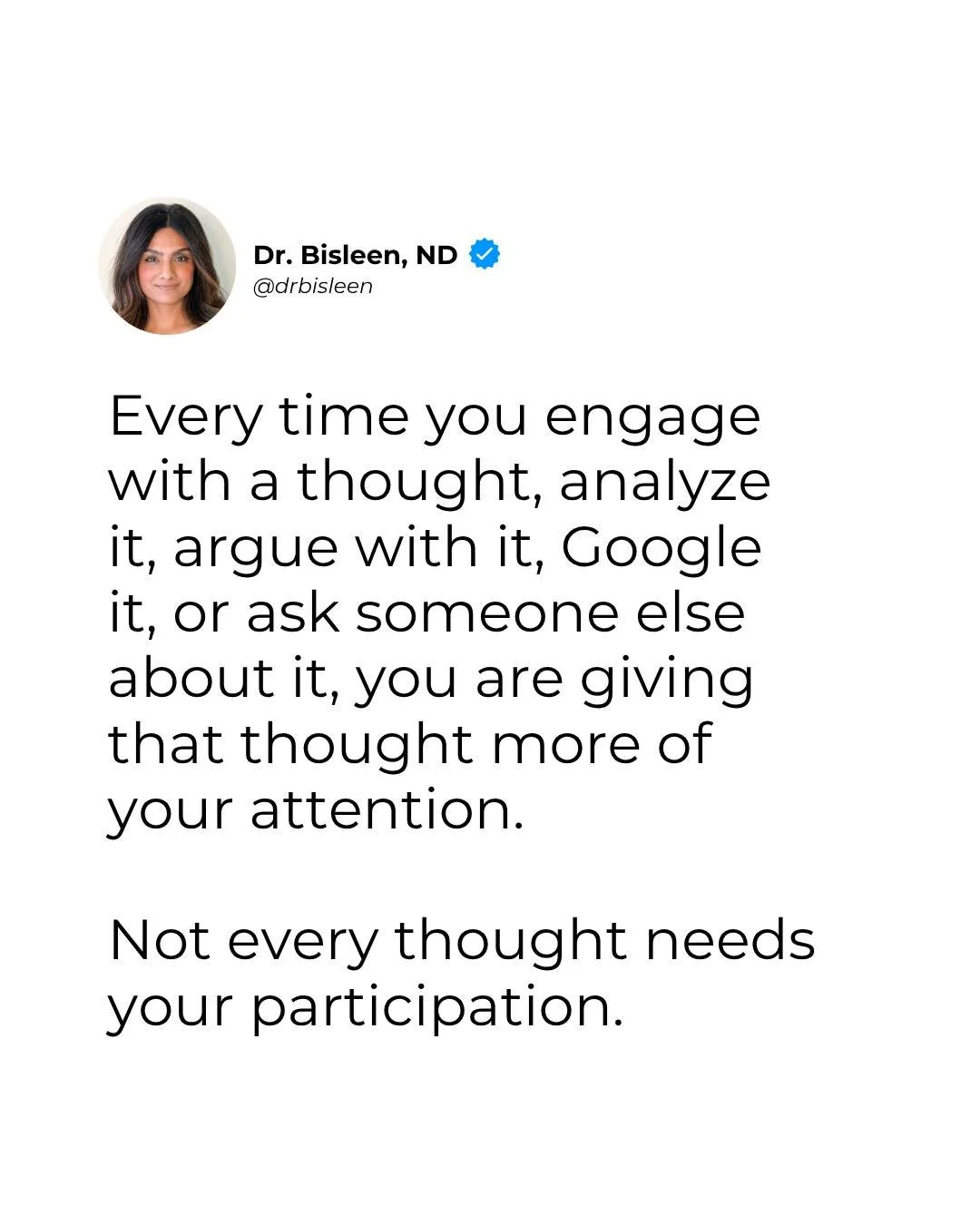 Your brain can make something feel incredibly important simply because you keep giving it your attention.

Let this be your reminder that you don&rsquo;t have to solve every thought your mind gives you. Sometimes you can just let it pass.💃