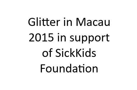 Text reading, "Glitter in Macau 2015 in support of SickKids Foundation"