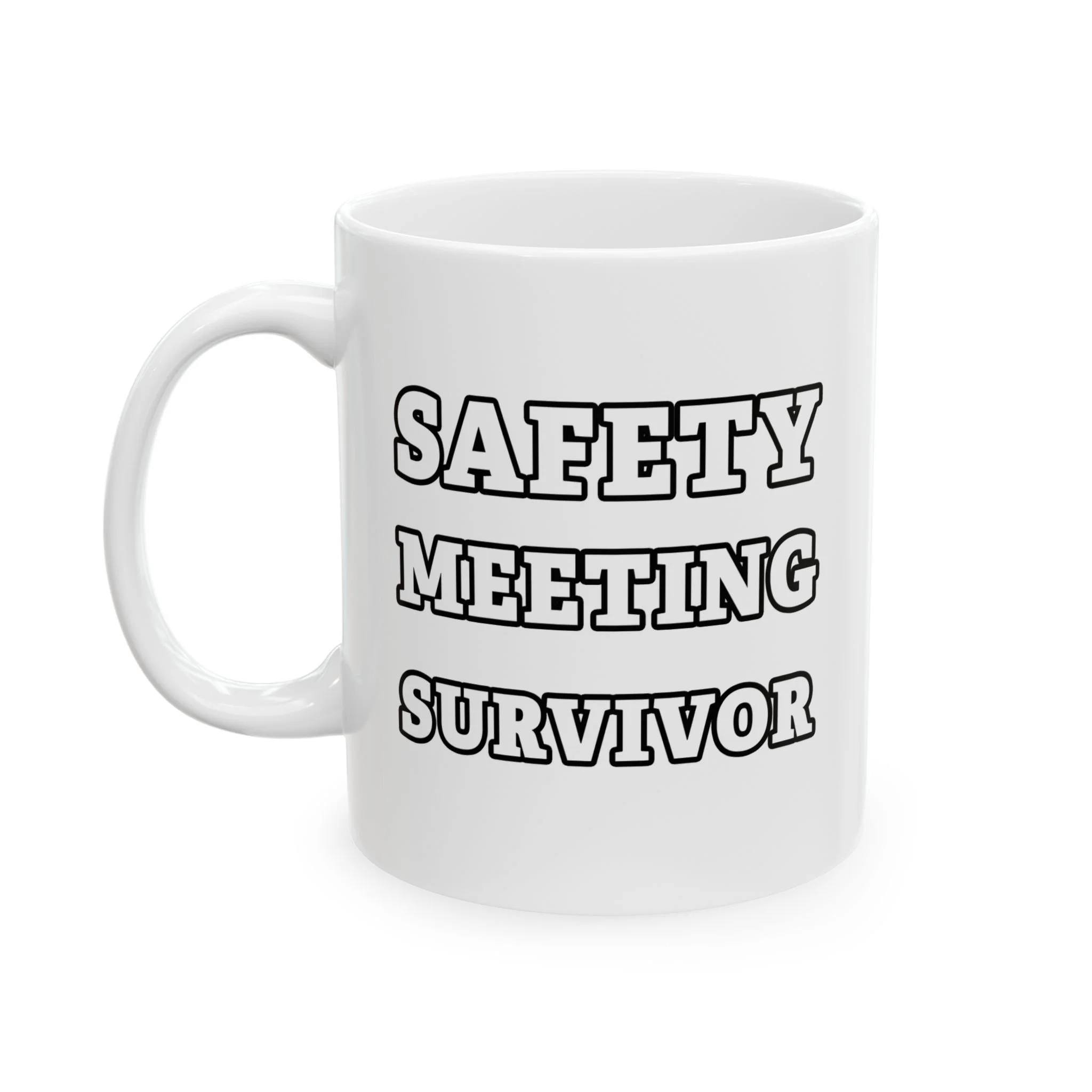 Safety Meeting Survivor  |  Ceramic Mug (11oz, 15oz)