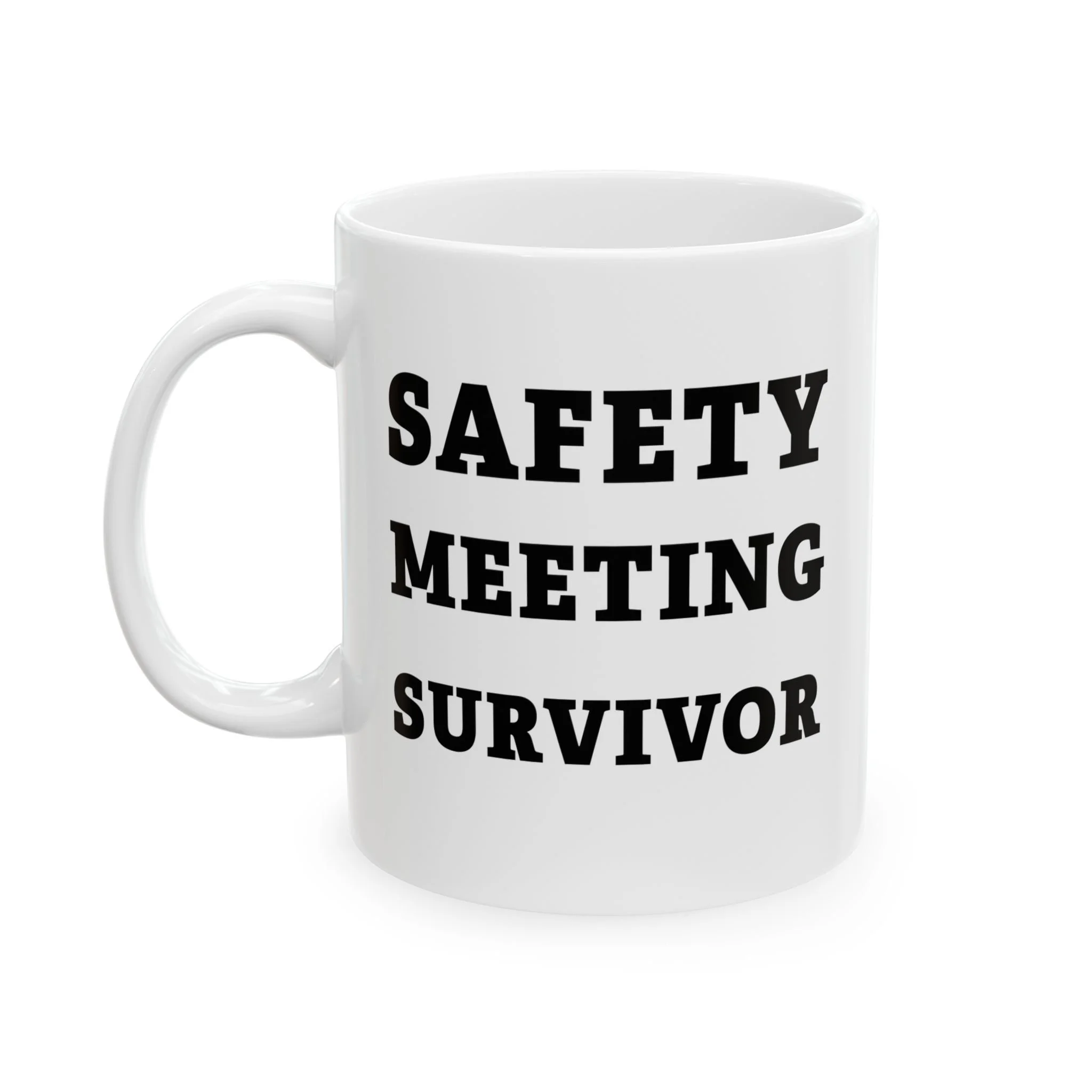 Safety Meeting Survivor  |  Ceramic Mug (11oz, 15oz)