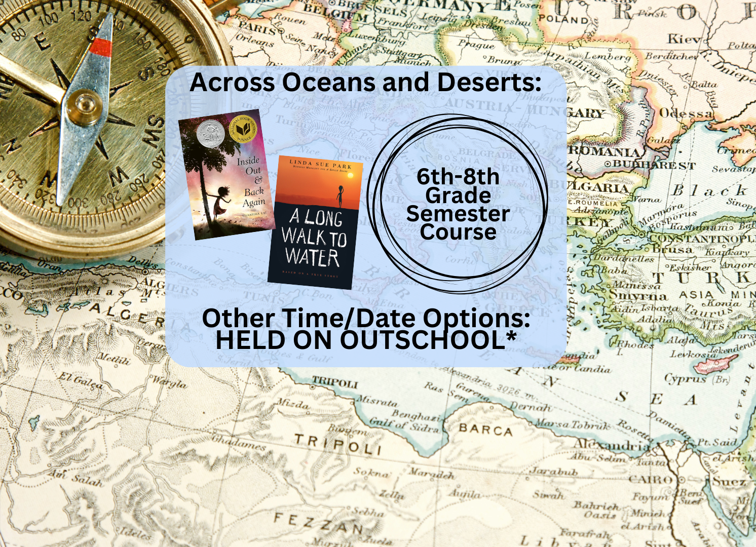 A map background with a compass and a light blue overlay box containing information about a 6th-8th grade semester course titled "Across Oceans and Deserts". The course includes books "Inside Out & Back Again" and "A Long Walk to Water", with alternative options held online.