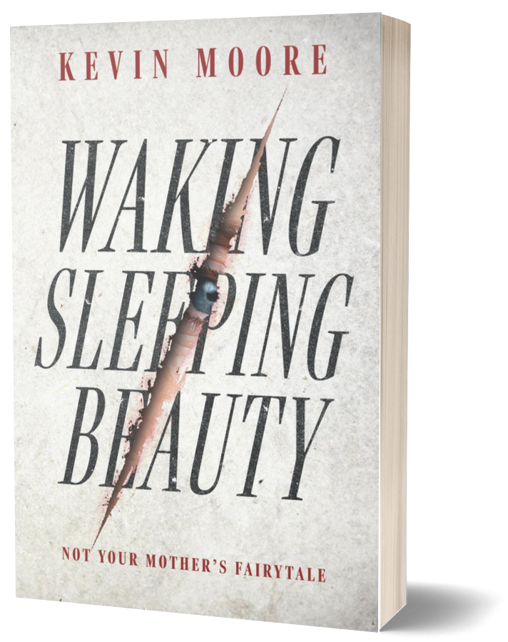 A hardcover book titled "Waking Sleeping Beauty" by Kevin Moore with a torn cover revealing a close-up photo of a woman's eye and nose. The subtitle reads "Not Your Mother’s Fairytale."