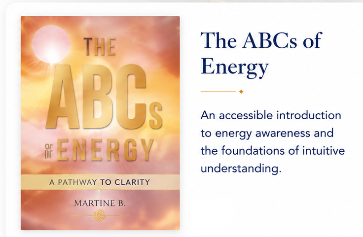 MartineB.com book The ABCs of Energy by Martine Bloquiaux, an accessible guide to energy awareness, intuition, healing, and understanding the human energy field.